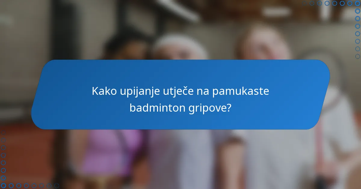 Kako upijanje utječe na pamukaste badminton gripove?
