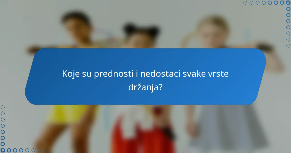 Koje su prednosti i nedostaci svake vrste držanja?